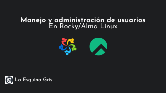 Manejo y administración de usuarios en Rocky Linux 9 y Alma Linux 9